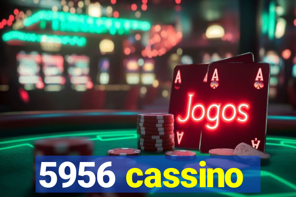 5956 cassino